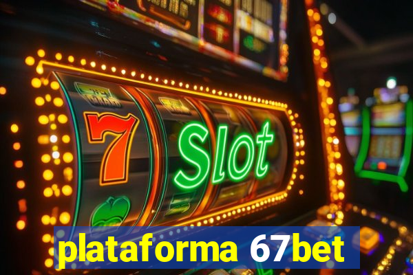 plataforma 67bet